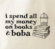 Load image into Gallery viewer, I spend all my money on books and boba cotton tote bag