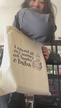 Load and play video in Gallery viewer, I spend all my money on books and boba cotton tote bag
