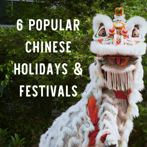 A Look at 6 Popular Chinese Holidays & Festivals