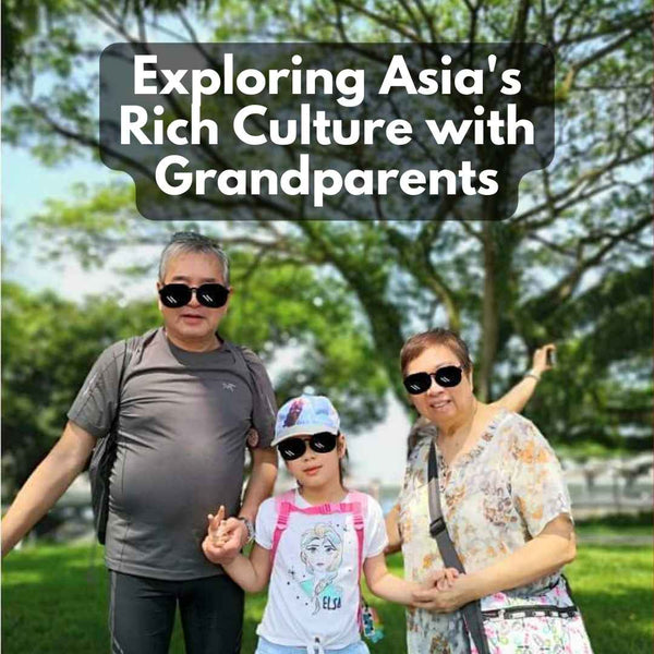 Exploring Asia's Rich Culture: Traveling with Grandparents