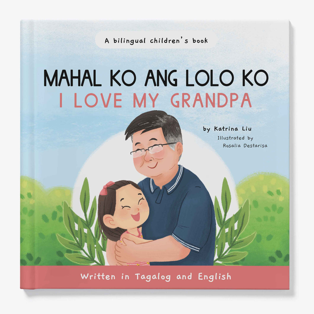 Mahal Ko Ang Lolo Ko!, I Love My Grandpa Written in Tagalog and English - A Bilingual Filipino-English Kid's Book