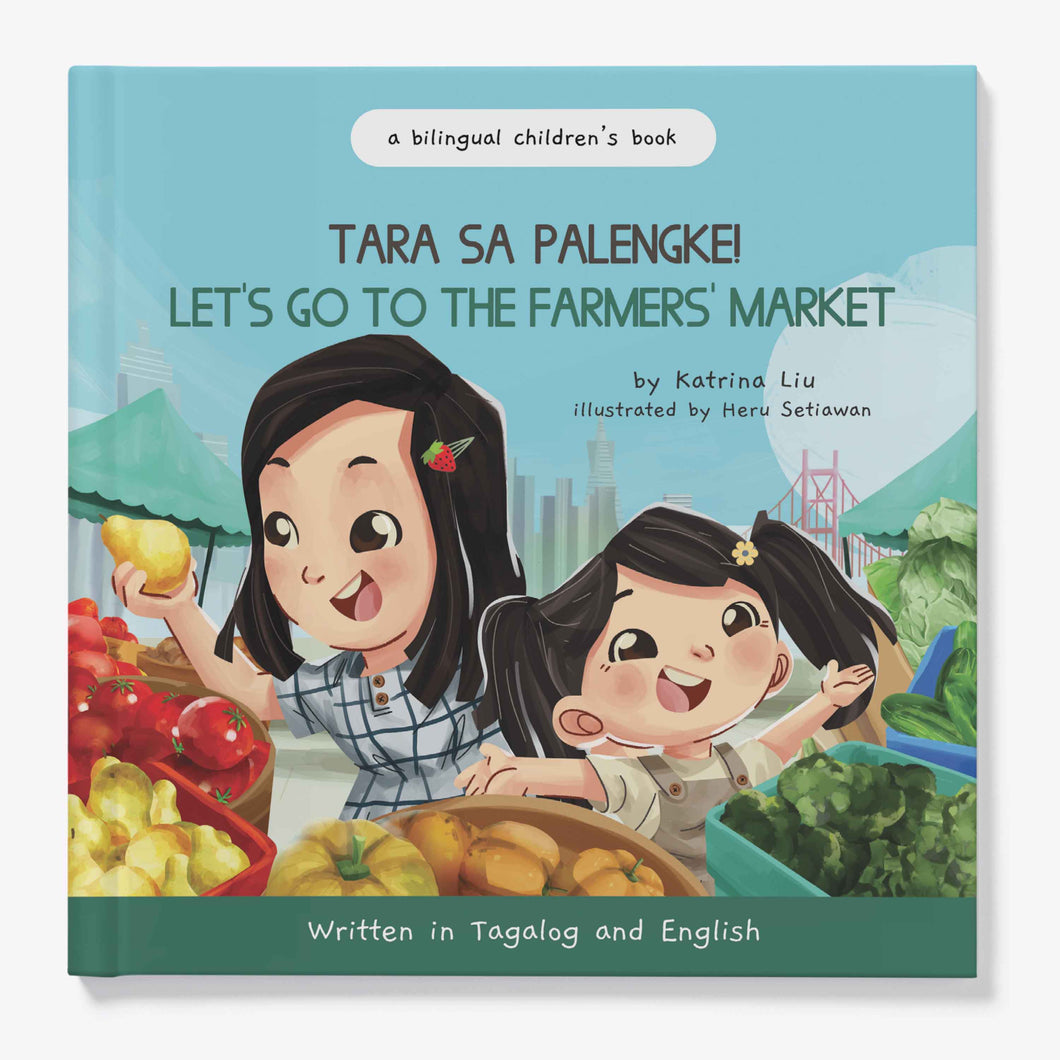 Tara Sa Palengke!, Let's Go to the Farmers' Market Written in Tagalog and English: A Bilingual Filipino-English Kid's Book
