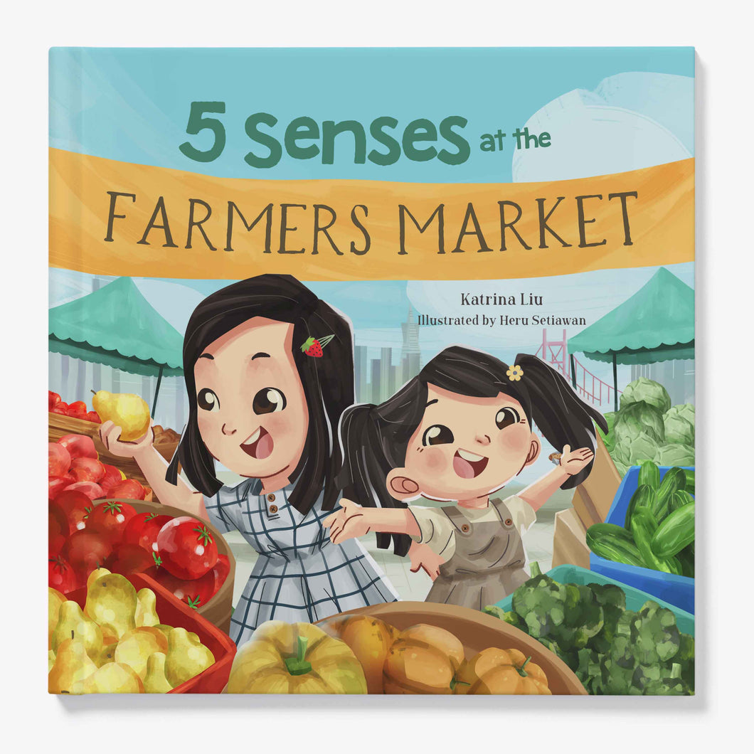 5 Senses at the Farmers Market (all about your Five Senses for Preschool and Kindergarten): Learn about Sight, Sound, Smell, Taste, and Touch Through a Story of Two Sisters Exploring a Farmers Market