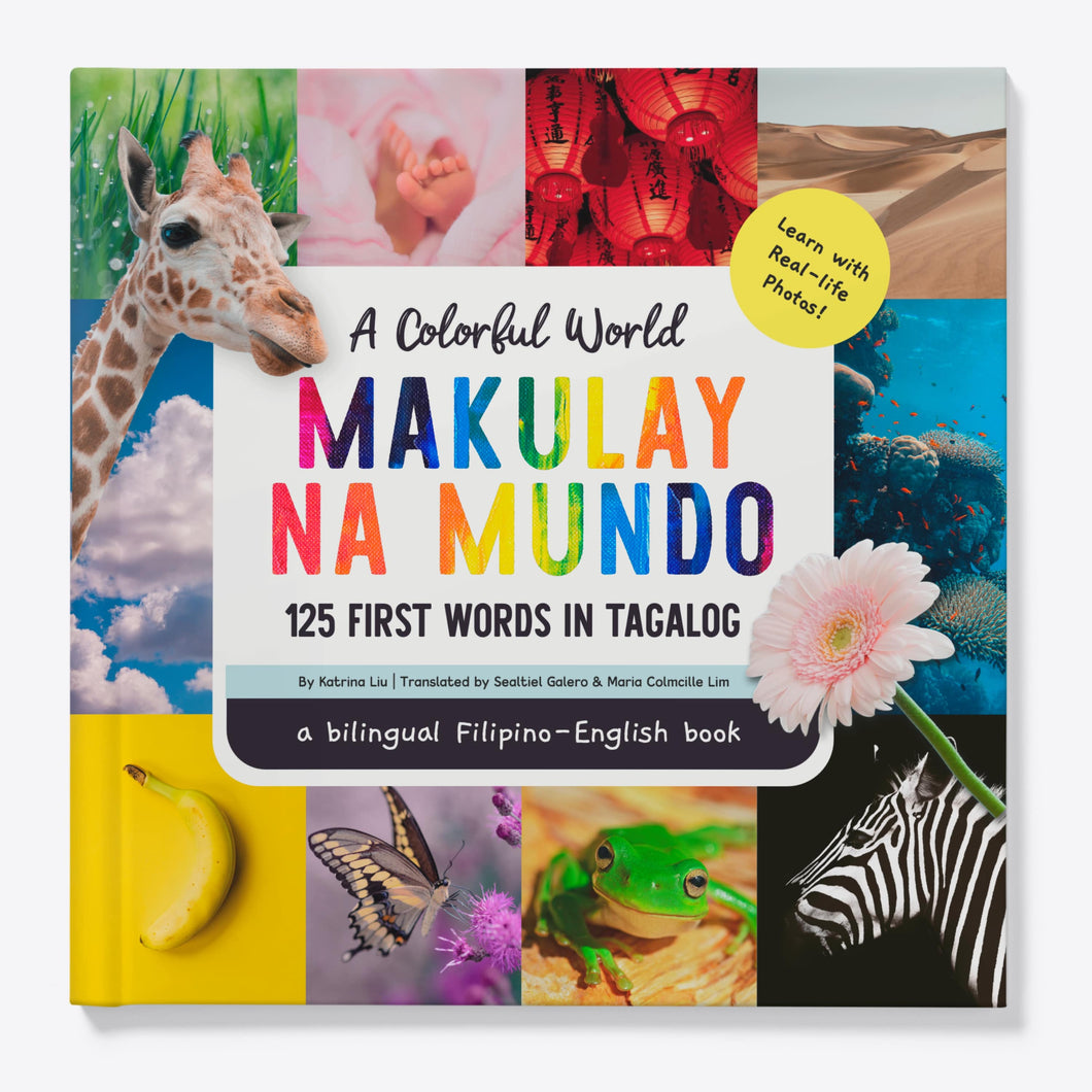 A Colorful world (125 First Words in Tagalog) - A Bilingual Filipino-English Children's Book (Written in Tagalog and English)